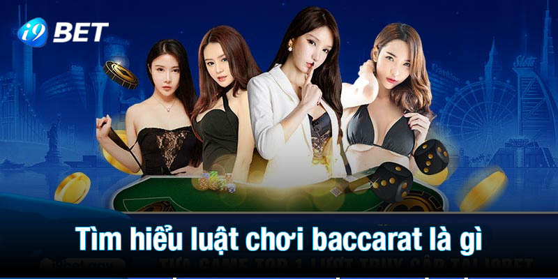 Tìm hiểu luật chơi baccarat là gì và cách tính điểm