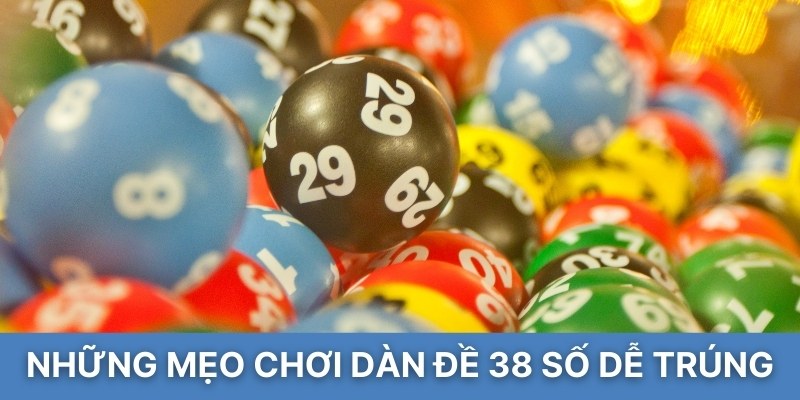 Những mẹo chơi dàn đề 38 số dễ trúng