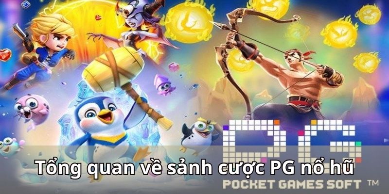 Khám phá sảnh nược Nổ Hũ PG